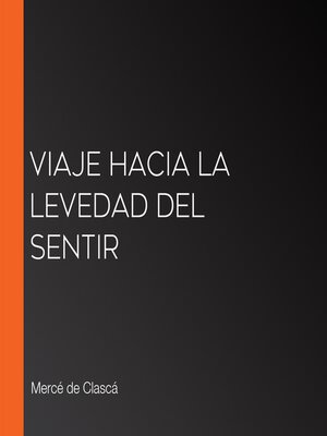 cover image of Viaje hacia la levedad del sentir